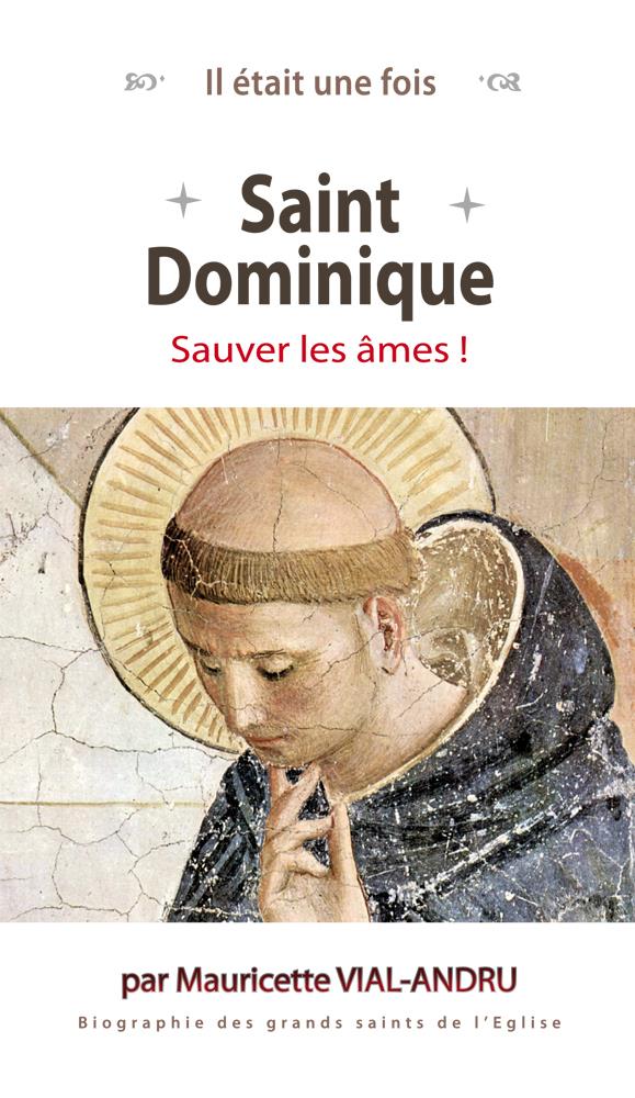 Il etait une fois : saint dominique  -  sauver les ames