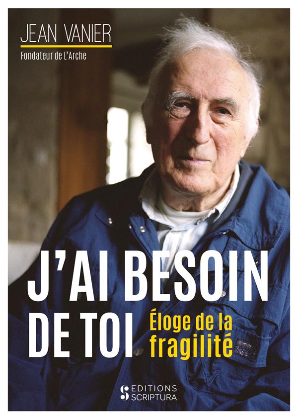 J'ai besoin de toi  -  eloge de la fragilite