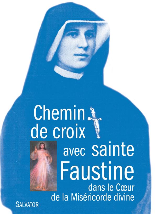 Chemin de croix avec sainte faustine  -  dans le coeur de la misericorde divine