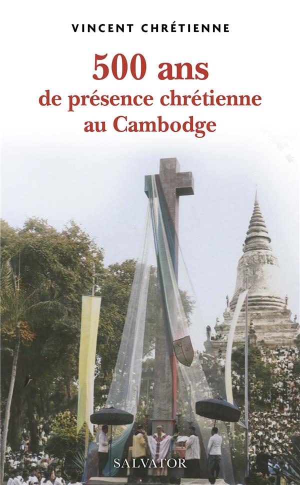 500 ans de presence chretienne au cambodge