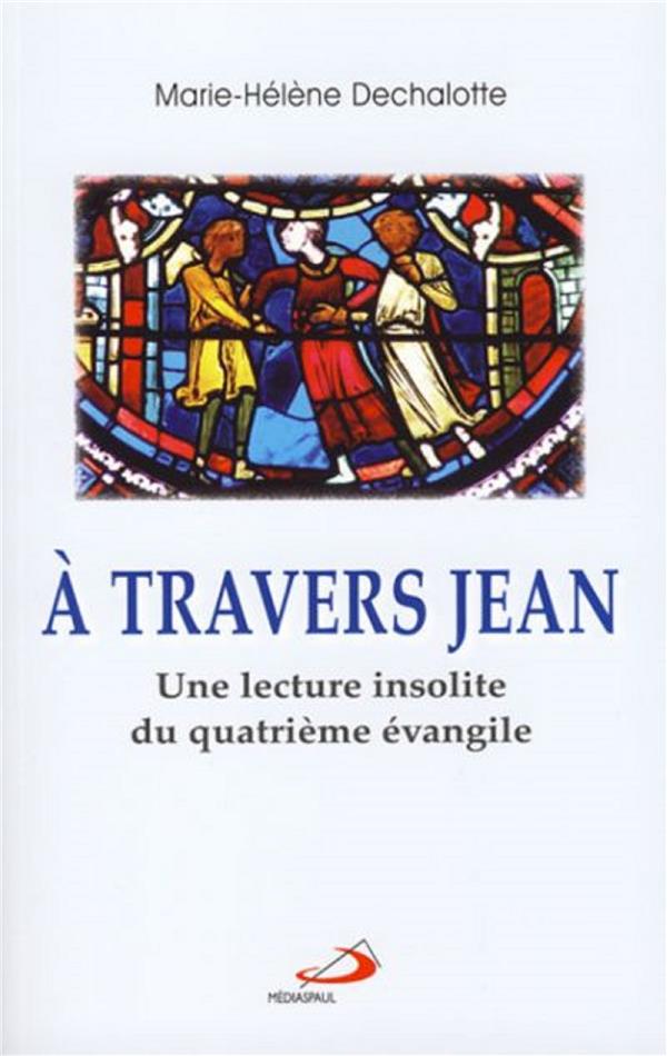 A travers jean  -  essai d'une autre lecture du iv evengile  -  vatican ii pour tous