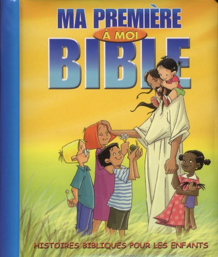 Ma premiere bible a moi  -  histoire bibliques pour les enfants