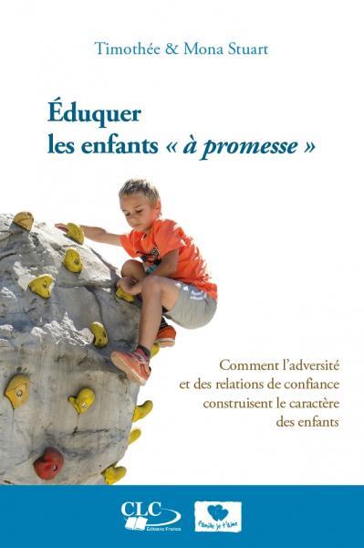 Eduquer les enfants « a promesse »  -  comment l'adversite et des relations de confiance construisent le caractere des enfants