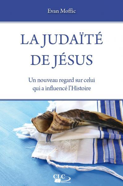 La judaite de jesus  -  un nouveau regard sur celui qui a influence l'histoire