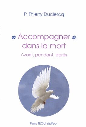 Accompagner dans la mort  -  avant, pendant, apres