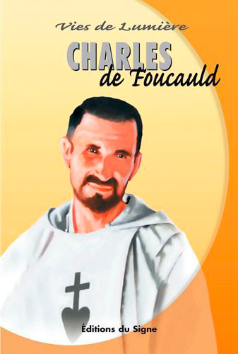 VIES DE LUMIERE - CHARLES DE FOUCAULD - XXX - SIGNE