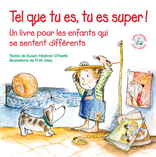 TEL QUE TU ES, TU ES SUPER ! UN LIVRE POUR LES ENFANTS QUI SE SENTENT DIFFERENTS - XXX - SIGNE