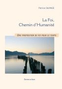 LA FOI, CHEMIN D HUMANITE - SAUVAGE PATRICE - SIGNE