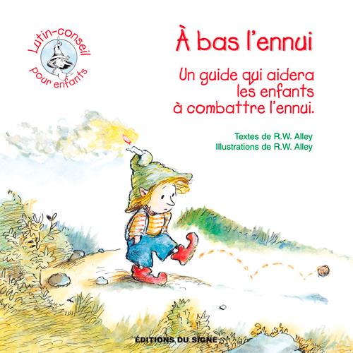 A bas l'ennui  -  un guide qui aidera les enfants a combattre l'ennui