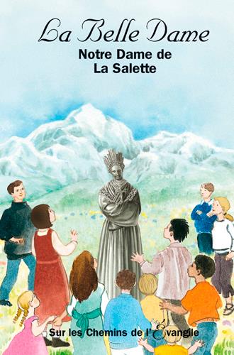 LA BELLE DAME NOTRE DAME DE LA SALETTE- SUR LES CHEMINS DE L'EVANGILE - DOMINIQUE BACH - SIGNE