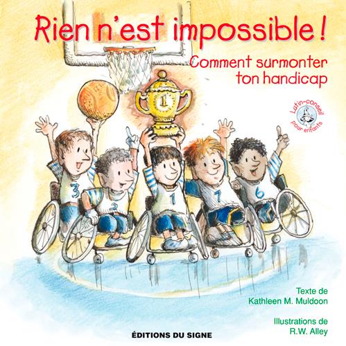 Rien n'est impossible ! comment surmonter ton handicap !