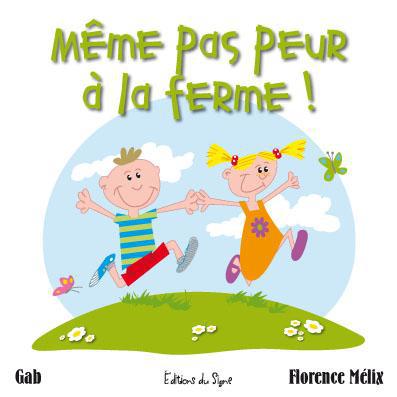 LES CONTES DE LA VACHE MEUH  -  MEME PAS PEUR A LA FERME ! - F. + GAB MELIX - SIGNE