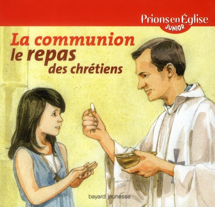 Prions en eglise junior  -  la communion, le repas des chretiens