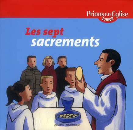 Prions en eglise junior  -  les sept sacrements