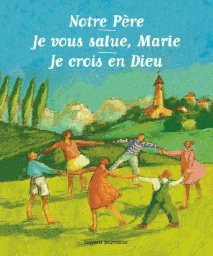 Notre pere, je vous salue marie, je crois en dieu