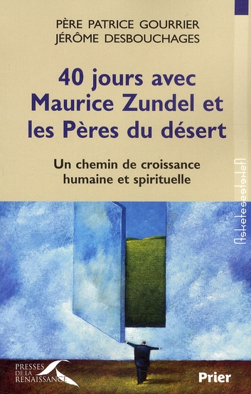 40 jours avec maurice zundel et les peres du desert  -  un chemin de croissance humaine et spirituelle