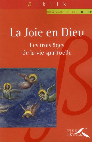 La joie en dieu  -  les trois ages de la vie spirituelle