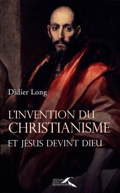 L'invention du christianisme  -  et jesus devint dieu