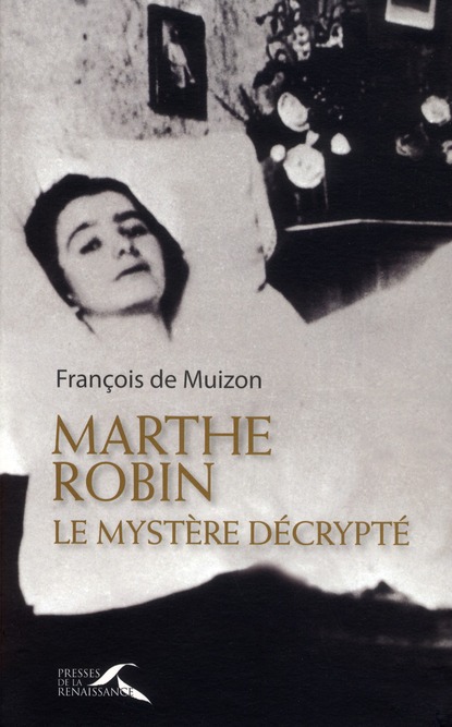 Marthe robin, le mystere decrypte