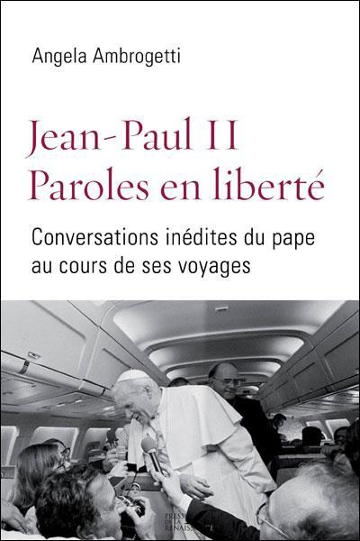 Jean-paul ii  -  paroles en liberte  -  conversations inedites du pape au cours de ses voyages