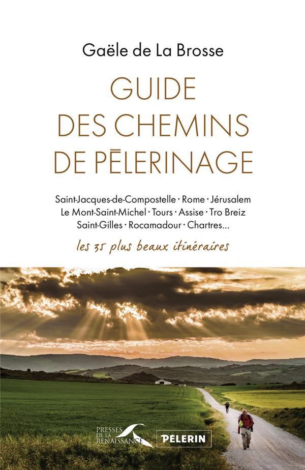 Guide des chemins de pelerinages  -  les 35 plus beaux itineraires