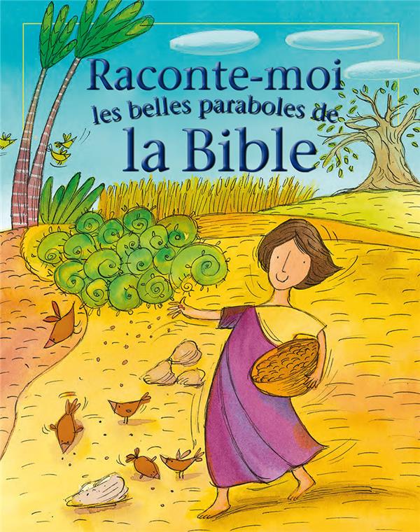 Raconte-moi les belles paraboles de la bible