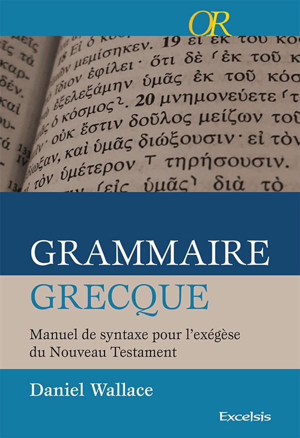 Grammaire grecque, manuel de syntaxe pour l'exegese du nouveau testament