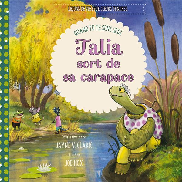 TALIA SORT DE SA CARAPACE  -  QUAND TU TE SENS SEUL - JAYNE V. CLARK/HOX - EXCELSIS