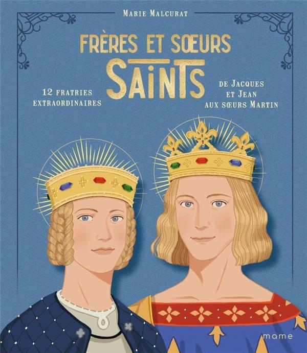 Freres et soeurs saints : 12 fratries extraordinaires de jacques et jean aux soeurs martin