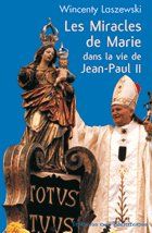 Les miracles de marie dans la vie de jean-paul ii