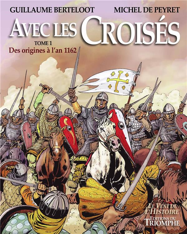 Avec les croises tome 1 : des origines a 1162