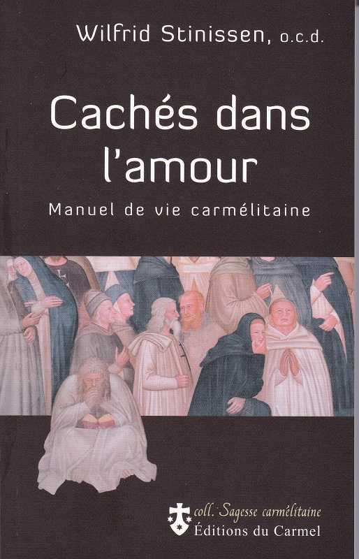 Caches dans l'amour - manuel de vie carmelitaine