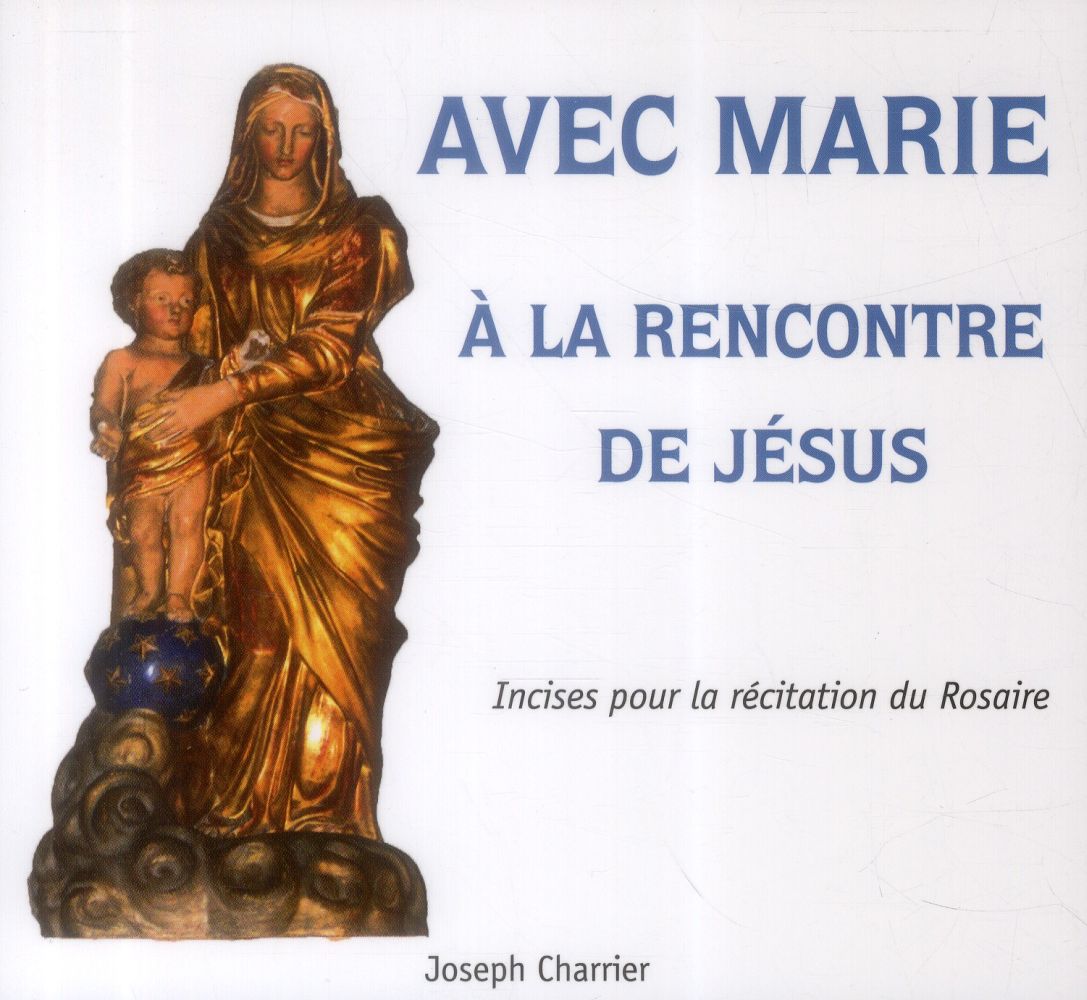 Avec marie a la rencontre de jesus - incises pour la recitation du rosaire