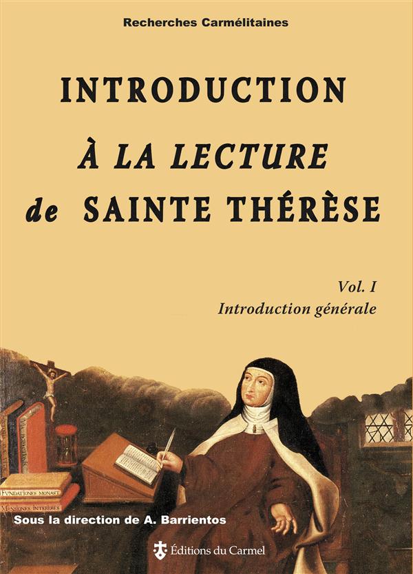 Introduction a la lecture de sainte therese. vol. 1 - introduction generale