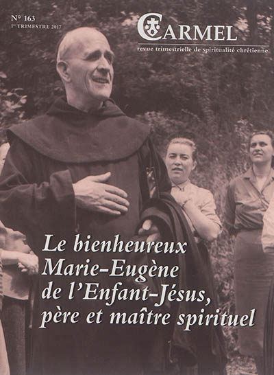 Carmel - numero 163 le bienheureux marie-eugene de l'enfant-jesus, pere et maitre spirituel