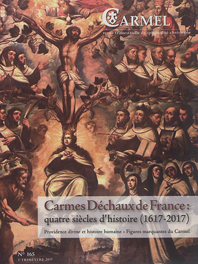 Carmel - numero 165 carmes dechaux de france : quatre siecles d'histoire (1617-2017)