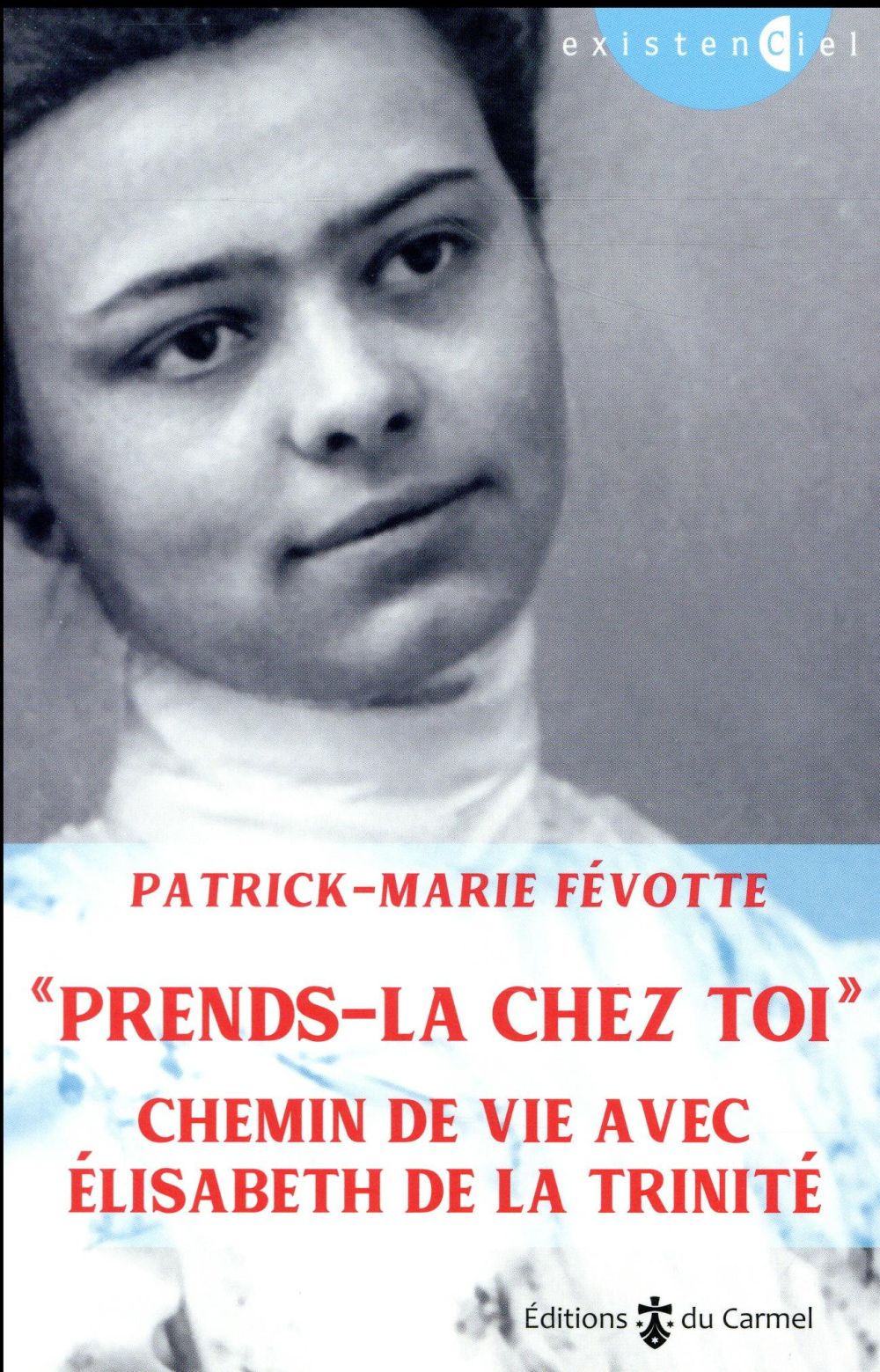 Prends-la chez toi - chemin de vie avec elisabeth de la trinite