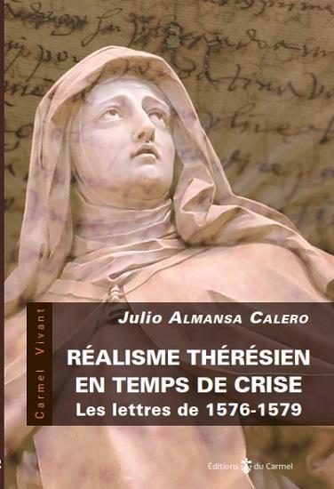 Realisme theresien en temps de crise - les lettres de 1576-1579