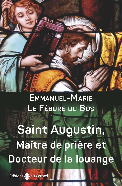 Saint augustin, maitre de priere et docteur de la louange