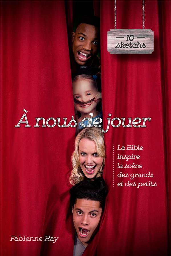 A nous de jouer  -  la bible inspire la scene des grands et des petits