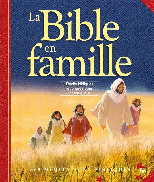 La bible en famille  -  recits bibliques et prieres pour chaque jour