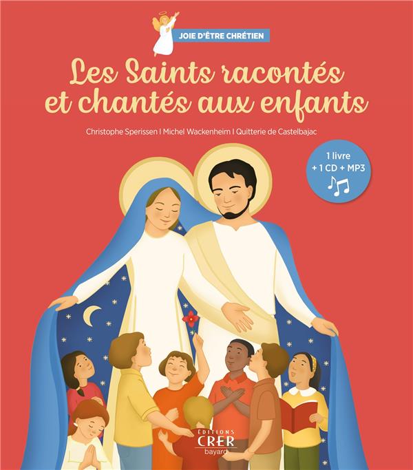 Les saints racontes et chantee aux enfants : joie d'etre chretien