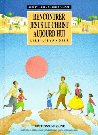 RENCONTRER JESUS LE CHRIST AUJOURD'HUI - SINGER HARI, - SIGNE