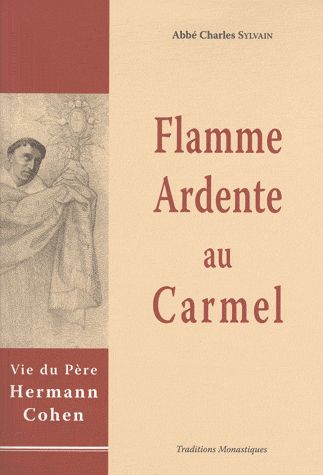 Flamme ardente au carmel  -  vie du pere hermann cohen