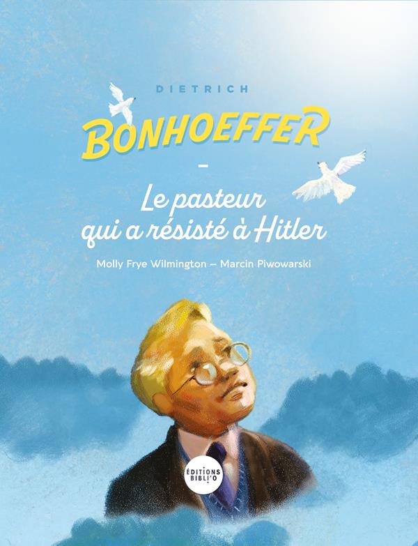 Dietrich bonhoeffer, le pasteur qui a resiste a hitler