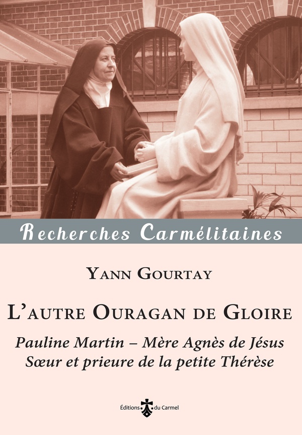 L autre ouragan de gloire - pauline martin - mere agnes de jesus, soeur et prieure de la petite ther