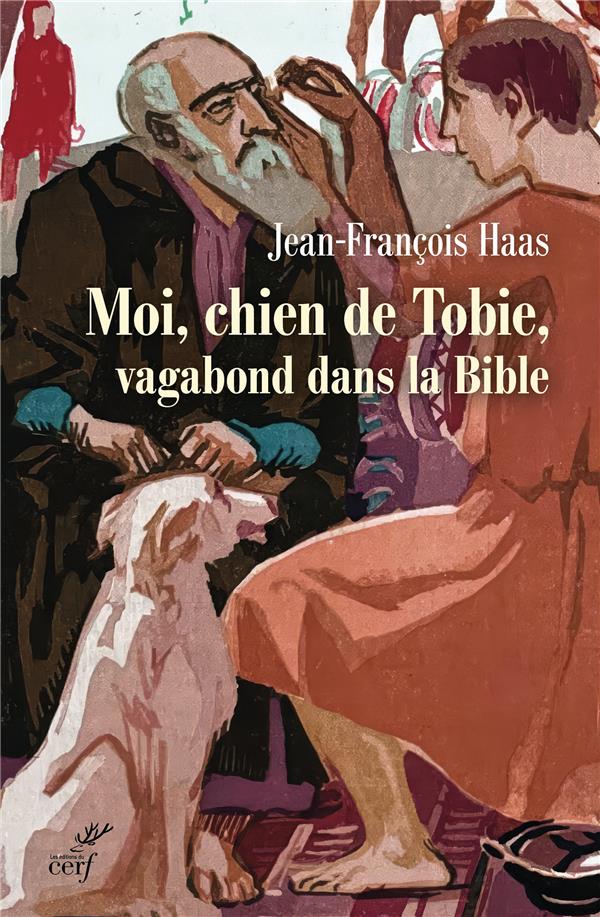 MOI, CHIEN DE TOBIE, VAGABOND DANS LA BIBLE - HAAS JEAN-FRANCOIS - CERF