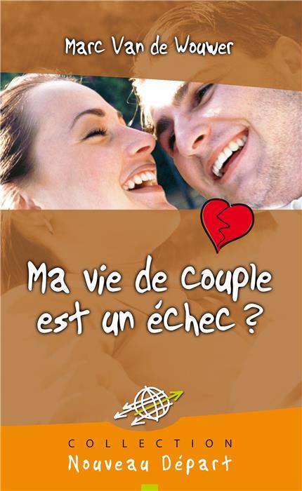 Ma vie de couple est un échec ? - M VAN DE WOUWER , Van de Wouwer Marc - BLF EUROPE