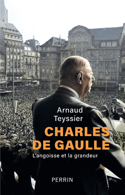 Charles de gaulle - l'angoisse et la grandeur