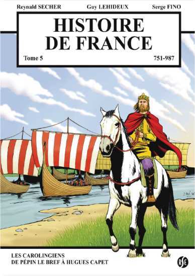 Histoire de france tome 5 - les carolingiens - de pépin le bref à hugues capet